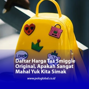 Daftar Harga Tas Smiggle Original, Apakah Sangat Mahal Yuk Kita Simak