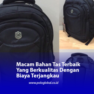 Macam Bahan Tas Terbaik Yang Berkualitas Dengan Biaya Terjangkau