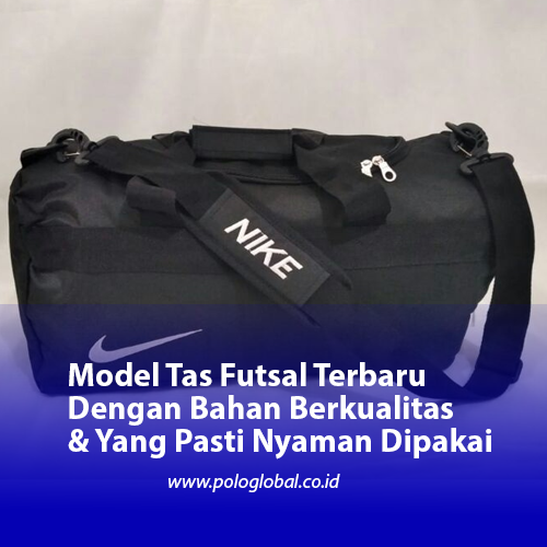 Model Tas Futsal Terbaru Dengan Bahan Berkualitas & Yang Pasti Nyaman Dipakai