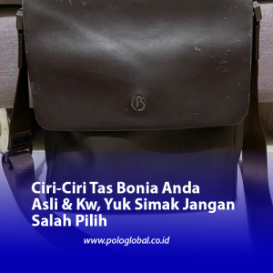 Ciri-Ciri Tas Bonia Anda Asli & Kw, Yuk Simak Jangan Salah Pilih
