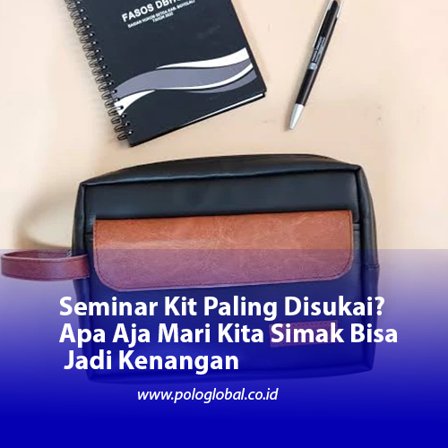 Seminar Kit Paling Disukai? Apa Aja Mari Kita Simak Bisa Jadi Kenangan