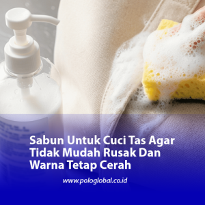 Sabun Untuk Cuci Tas Agar Tidak Mudah Rusak Dan Warna Tetap Cerah