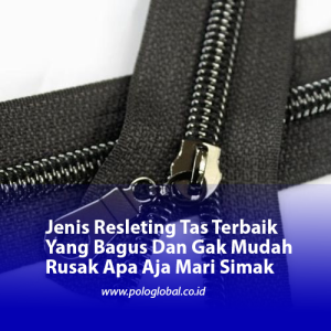 Jenis Resleting Tas Terbaik Yang Bagus Dan Gak Mudah Rusak Apa Aja Mari Simak