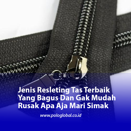Jenis Resleting Tas Terbaik Yang Bagus Dan Gak Mudah Rusak Apa Aja Mari Simak