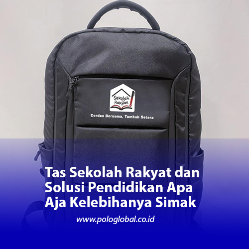 Tas Sekolah Rakyat dan Solusi Pendidikan Apa Aja Kelebihanya Simak