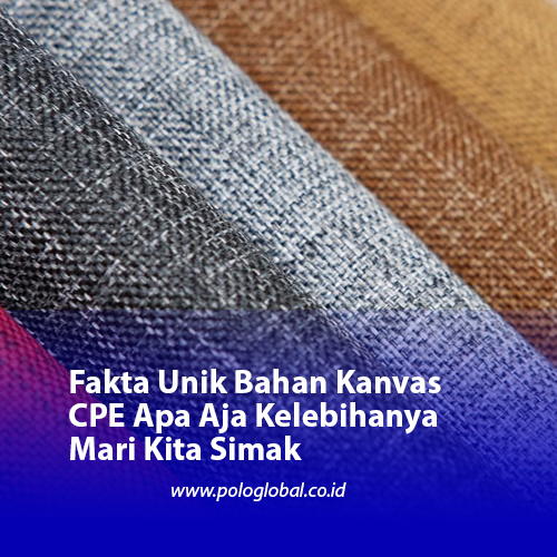 Fakta Unik Bahan Kanvas CPE Apa Aja Kelebihanya Mari Kita Simak