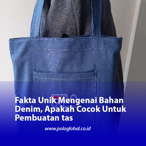 Fakta Unik Mengenai Bahan Denim, Apakah Cocok Untuk Pembuatan tas