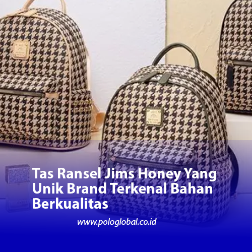 Tas Ransel Jims Honey Yang Unik Brand Terkenal Bahan Berkualitas