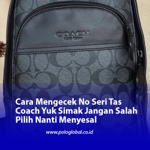 Cara Mengecek No Seri Tas Coach Yuk Simak Jangan Salah Pilih Nanti Menyesal