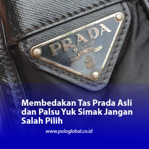 Membedakan Tas Prada Asli dan Palsu Yuk Simak Jangan Salah Pilih