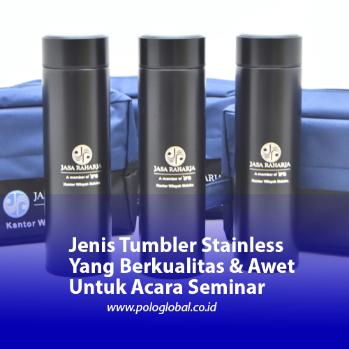 Jenis Tumbler Stainless Yang Berkualitas & Awet Untuk Acara Seminar
