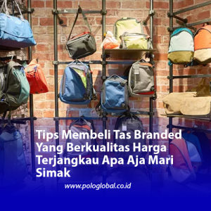 Tips Membeli Tas Branded Yang Berkualitas Harga Terjangkau Apa Aja Mari Simak