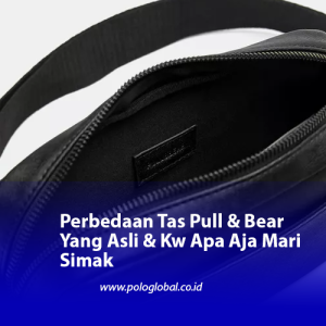 Perbedaan Tas Pull & Bear Yang Asli & Kw Apa Aja Mari Simak
