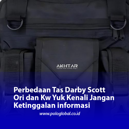 Perbedaan Tas Darby Scott Ori dan Kw Yuk Kenali Jangan Ketinggalan informasi