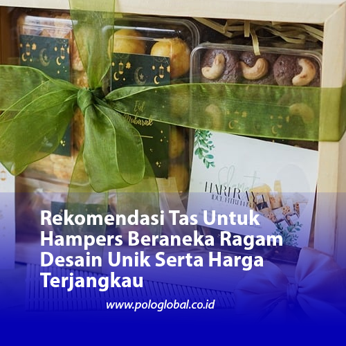 Rekomendasi Tas Untuk Hampers Beraneka Ragam Desain Unik Serta Harga Terjangkau