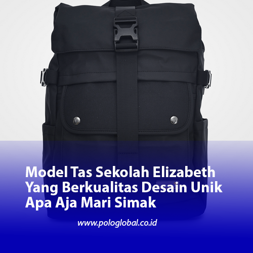 Model Tas Sekolah Elizabeth Yang Berkualitas Desain Unik Apa Aja Mari Simak