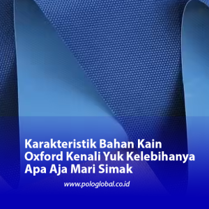 Karakteristik Bahan Kain Oxford Kenali Yuk Kelebihanya Apa Aja Mari Simak