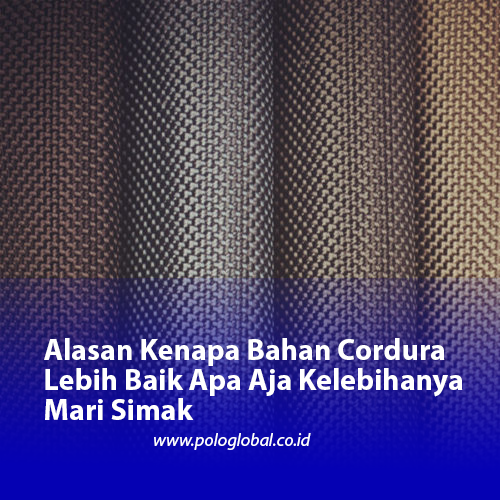 Alasan Kenapa Bahan Cordura Lebih Baik Apa Aja Kelebihanya Mari Simak