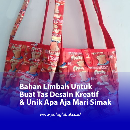 Bahan Limbah Untuk Buat Tas Desain Kreatif & Unik Apa Aja Mari Simak