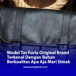Model Tas Furla Original Brand Terkenal Dengan Bahan Berkualitas Apa Aja Mari Simak