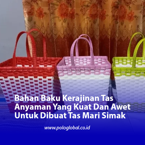 Menjadi salah satu jenis barang fashion yang dikenal memiliki nilai multifungsi tinggi, agaknya memang telah membuat keberadaan dari sebuah tas. Terlebih hingga detik ini, keberadaan tas di tengah tengah kehidupan kita pun umumnya juga terus saja mengalami berbagai revolusi. Contohnya saja seperti beberapa jenis bahan baku kerajinan tas anyaman yang akan menjadi topik utama.