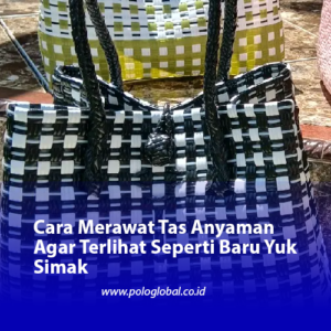 Cara Merawat Tas Anyaman Agar Terlihat Seperti Baru Yuk Simak