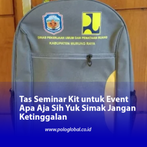 Tas Seminar Kit untuk Event Apa Aja Sih Yuk Simak Jangan Ketinggalan