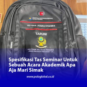 Spesifikasi Tas Seminar Untuk Sebuah Acara Akademik Apa Aja Mari Simak