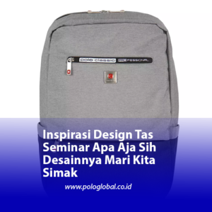 Inspirasi Design Tas Seminar Apa Aja Sih Desainnya Mari Kita Simak