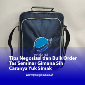 Tips Negosiasi dan Bulk Order Tas Seminar Gimana Sih Caranya Yuk Simak