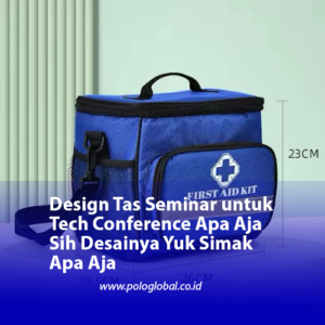Design Tas Seminar untuk Tech Conference Apa Aja Sih Desainya Yuk Simak Apa Aja