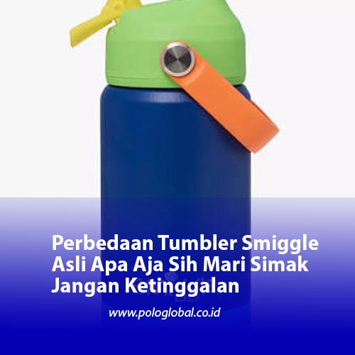 Perbedaan Tumbler Smiggle Asli Apa Aja Sih Mari Simak Jangan Ketinggalan