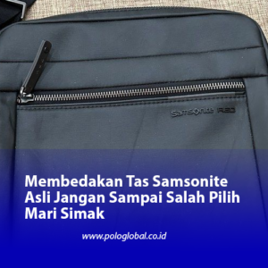 Membedakan Tas Samsonite Asli Jangan Sampai Salah Pilih Mari Simak