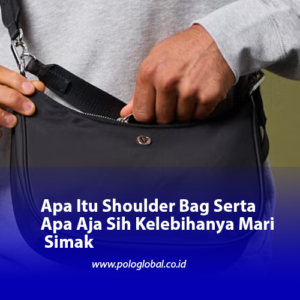 Apa Itu Shoulder Bag Serta Apa Aja Sih Kelebihanya Mari Simak