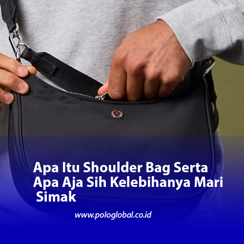 Apa Itu Shoulder Bag Serta Apa Aja Sih Kelebihanya Mari Simak