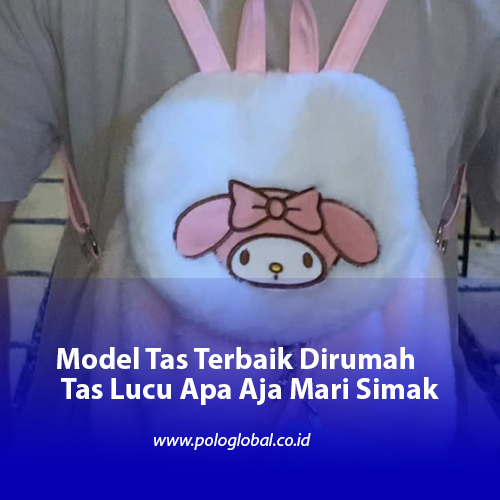Model Tas Terbaik Dirumah Tas Lucu Apa Aja Mari Simak