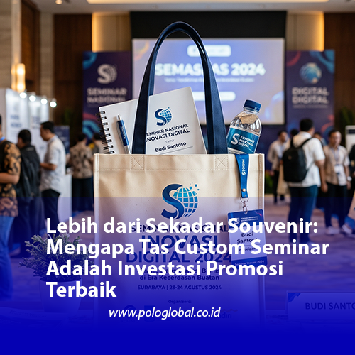 Lebih dari Sekadar Souvenir: Mengapa Tas Custom Seminar Adalah Investasi Promosi Terbaik