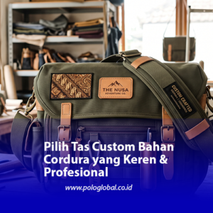 Pilih Tas Custom Bahan Cordura yang Keren & Profesional