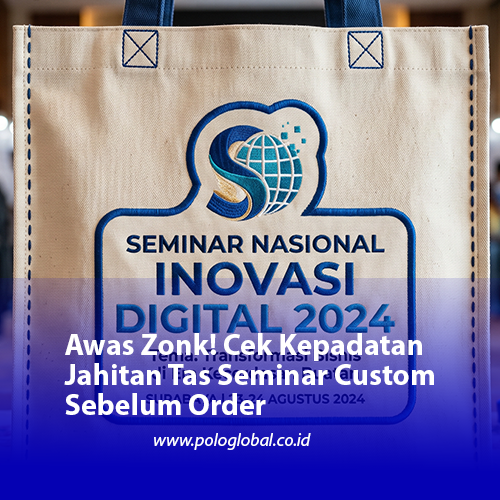 Awas Zonk! Cek Kepadatan Jahitan Tas Seminar Custom Sebelum Order