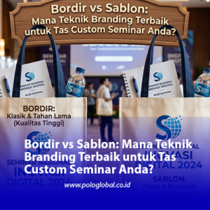 Bordir vs Sablon: Mana Teknik Branding Terbaik untuk Tas Custom Seminar Anda?