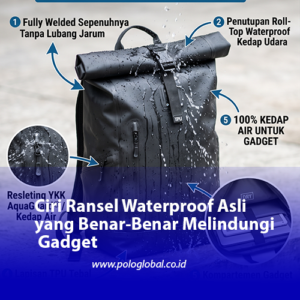 Ciri Ransel Waterproof Asli yang Benar-Benar Melindungi Gadget