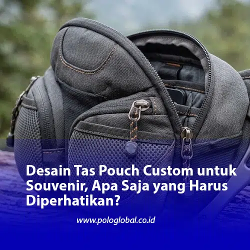 Desain Tas Pouch Custom untuk Souvenir, Apa Saja yang Harus Diperhatikan?