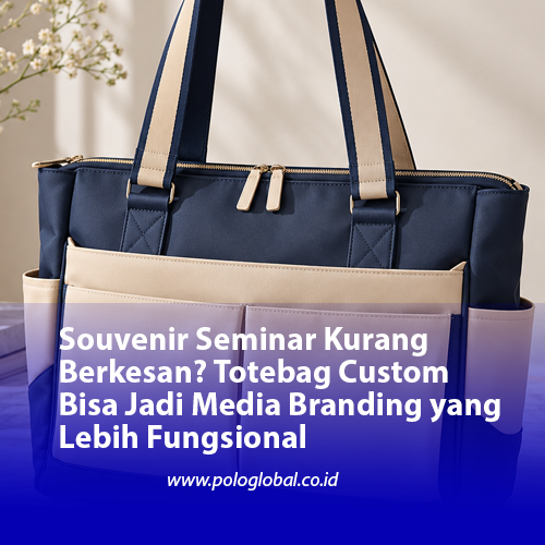 Souvenir Seminar Kurang Berkesan? Totebag Custom Bisa Jadi Media Branding yang Lebih Fungsional