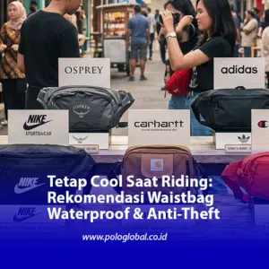 Tetap Cool Saat Riding: Rekomendasi Waistbag Waterproof & Anti-Theft