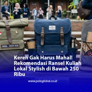 Keren Gak Harus Mahal! Rekomendasi Ransel Kuliah Lokal Stylish di Bawah 250 Ribu