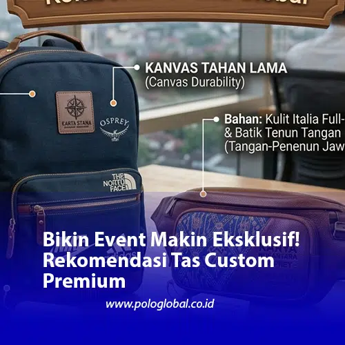 Bikin Event Makin Eksklusif! Rekomendasi Tas Custom Premium