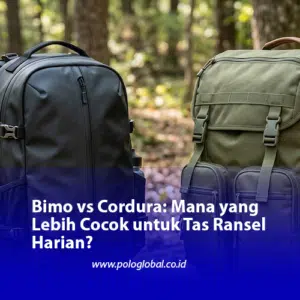 Bimo vs Cordura: Mana yang Lebih Cocok untuk Tas Ransel Harian?