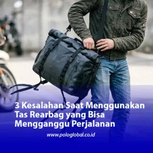 3 Kesalahan Saat Menggunakan Tas Rearbag yang Bisa Mengganggu Perjalanan