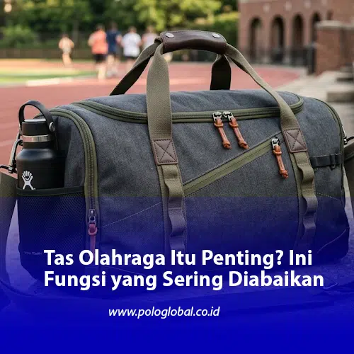 Tas Olahraga Itu Penting? Ini Fungsi yang Sering Diabaikan