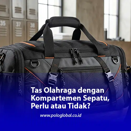 Tas Olahraga dengan Kompartemen Sepatu, Perlu atau Tidak?